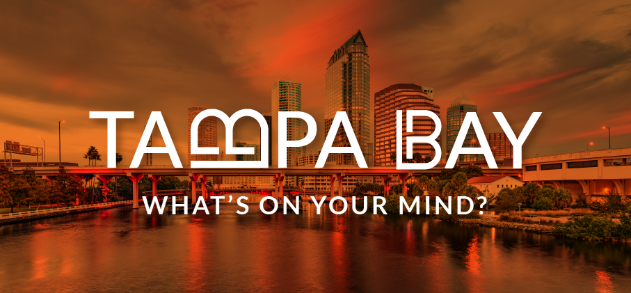 Tampa Bay: What’s on Your Mind?