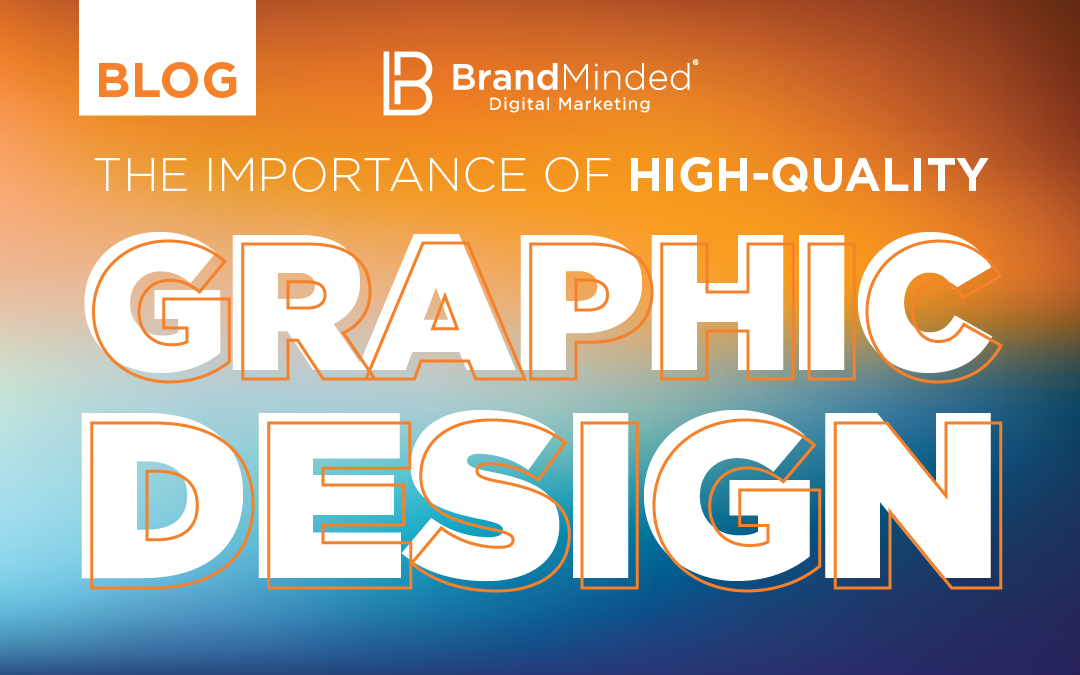 The Importance of High-Quality Graphic Design