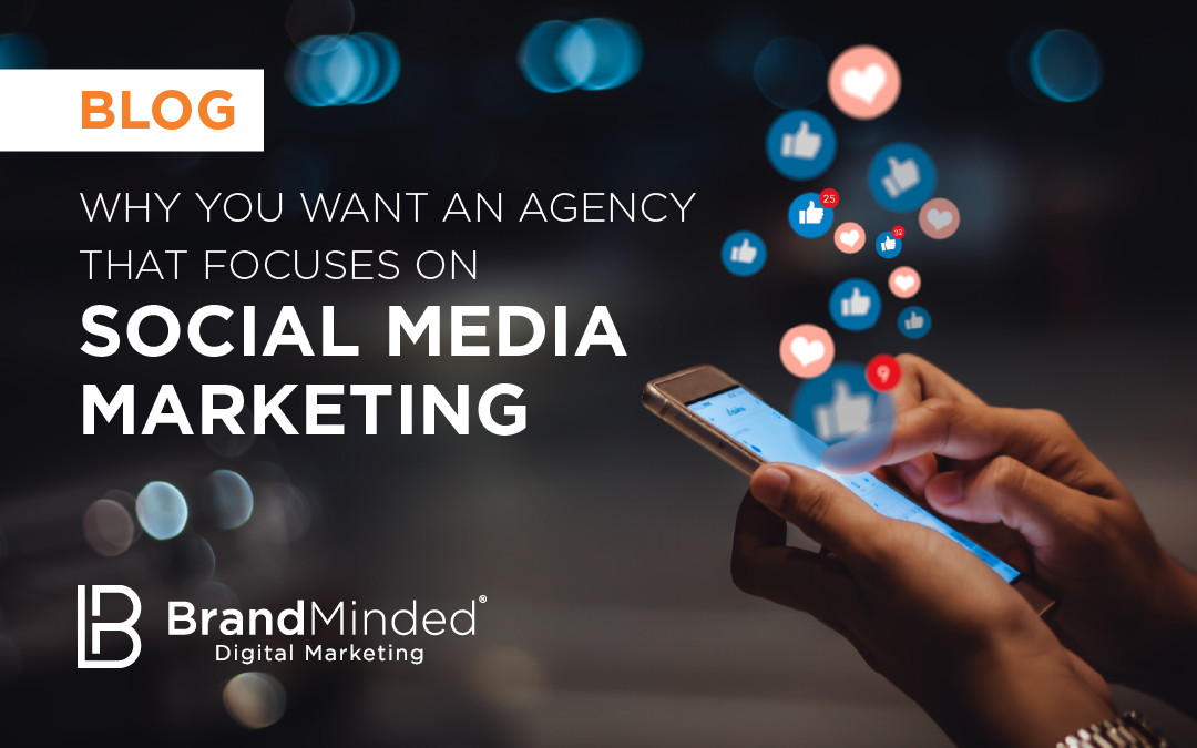 Why You Want an Agency That Focuses on Social Media Marketing
